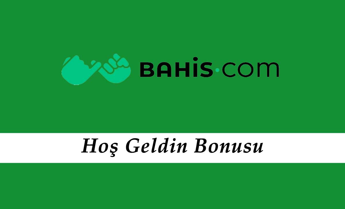 Bahis.com Hoş Geldin Bonusu
