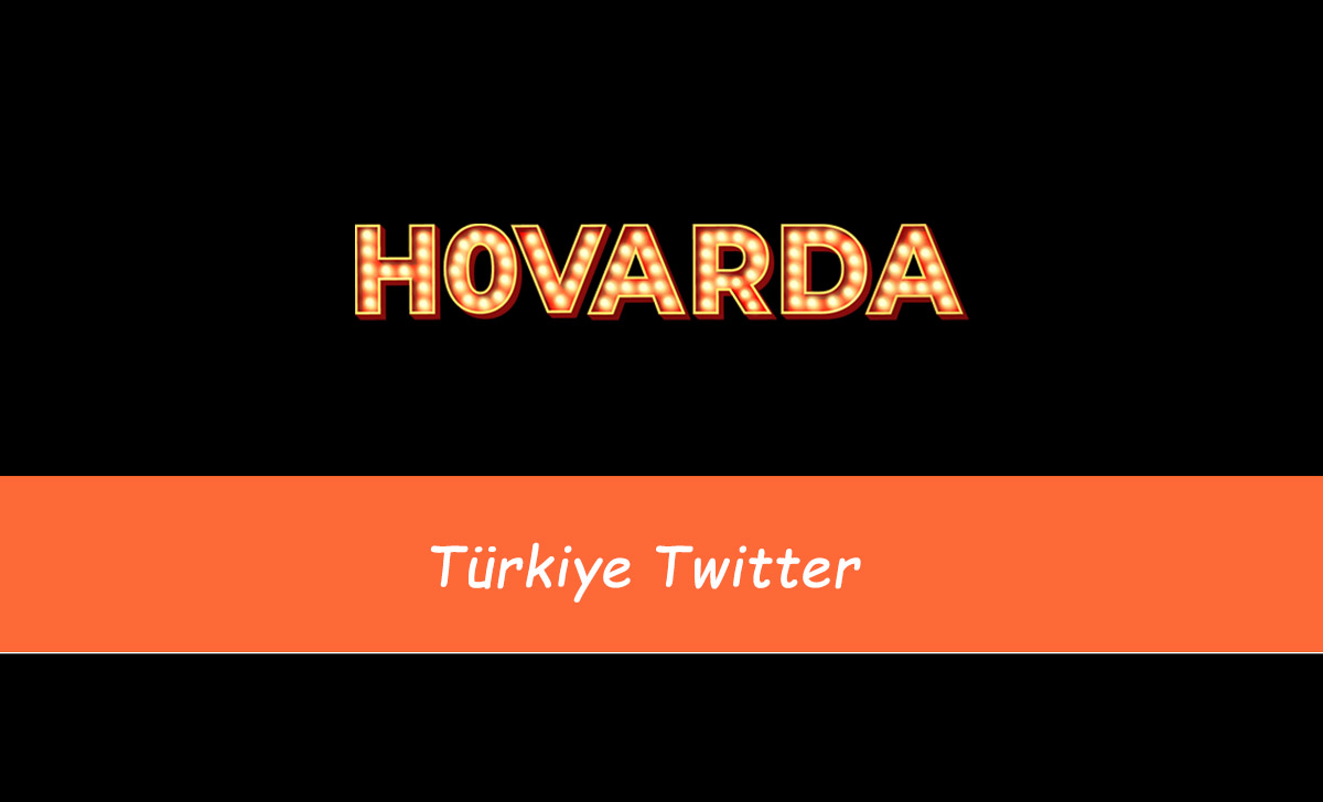 Hovarda Türkiye Twitter