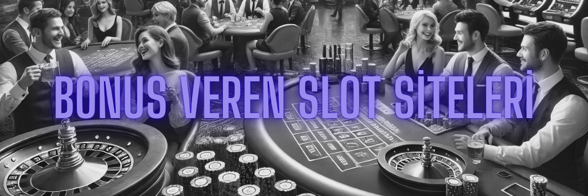 Bonus Veren Slot Siteleri