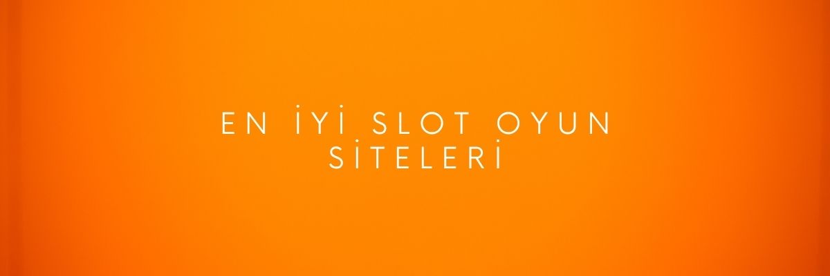 En İyi Slot Oyun Siteleri